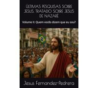 ÚLTIMAS PESQUISAS SOBRE JESUS. TRATADO SOBRE JESUS DE NAZARÉ: Volume II: Quem vocês dizem que eu sou?