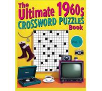 Ultimate 1960s Crossword Puzzles Book Vol. 1: Relive the Sixties through 40 Themed Crosswords: Music, TV, Space Race, Civil Rights, Sports, Style & More