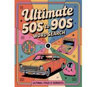 Ultimate 50s to 90s Word Search: Nostalgic Movies, Music, and Classic Pop Culture: Fun Puzzles Featuring Vintage TV Shows, Retro Toys, Fashion Icons, and Childhood Memories