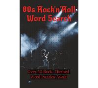 Ultimate 80s Rock N Roll Word Search: Word Search Puzzles with Easy-to-Read Print About 80s Rock, Legendary Bands, and Classic Hits| 6x9 Inches | 110 ... | Great Gift for Vacations and Holidays