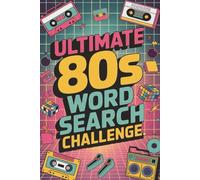 Ultimate 80s Word Search Challenge: Relive the Radical '80s with 50+ Large Print Puzzles Featuring Iconic Music, Movies, Fashion & Pop Culture Hits - Nostalgic Fun for Adults & Puzzle Lovers