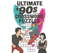 Ultimate '90s Crossword Puzzles: Take a Trip Down Memory Lane with 50+ Crosswords about the Best Decade, the 1990s! Re-live all the 90s Music, Trends, ... Great Gift for Gen X and Millennials