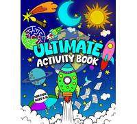 Ultimate Activity Book for Kids Ages 8-12: 100 + Pages filled with fun activities of Mazes, Dot to Dot, Word Search, and Crossword Puzzles, Sudoku, ... Coloring pages, Logic Puzzles, Math Games