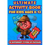 Ultimate Activity Book for Kids Ages 8-12: Logic Puzzles, Brain Games & Fun Challenges with Inspector Brainy - From Rookie to Expert Levels!