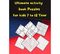 Ultimate Activity Book Puzzles For Kids 7 To 12 Year: Amazing Journey That Challenges Brain Health With A Mixture Of Sudoku Puzzles To Search For ... Mind Through Stages From Easy To Professional