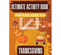 Ultimate Activity Book Thanksgiving Ages 4-6: 100 Word Search, Word Tracing, Mazes, Puzzles, Coloring, Perfect for Fall Break, Thanksgiving Fun, Road ... No Screen Days! 8.5 x 11 inches | 107 pages