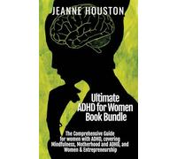 Ultimate ADHD for Women Book Bundle: The Comprehensive Guide for women with ADHD, covering Mindfulness, Motherhood and ADHD, and Women & Entrepreneurship