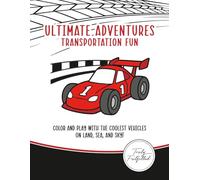 Ultimate Adventures: Transportation Fun: Color and Play With the Coolest Vehicles on Land, Sea, and Sky!