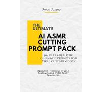 Ultimate AI ASMR Cutting Prompt Pack: 50+ Ultra-Realistic Cinematic Cutting Prompts for Viral Video Creators (Beginner Friendly, Fully Customizable, VEO & AI Video Ready)
