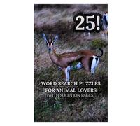 Ultimate Animal Lovers Word Search Puzzlebook: MEDIUM DIFFICULTY 25 Animals Word Search Puzzles for Adults and Teens; Animal Lovers Brain Games ... All Over the World, and Complete Answer Key!