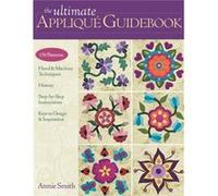 Ultimate Applique Guidebook by Annie Smith Paperback Book Smith, Annie (Auteur)