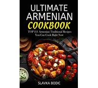 Ultimate Armenian Cookbook: TOP 111 Armenian traditional recipes you can cook right now