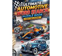 Ultimate Automotive Word Search Puzzle Book for Car Lovers: 55+ Puzzles Featuring Cars, Engines, Racing, and Classic Vehicles
