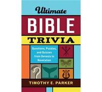 Ultimate Bible Trivia Questions Puzzles and Quizzes from Genesis to Revelation by Timothy E. Parker Timothy E. Parker (Auteur)