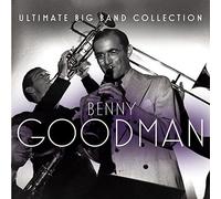 Ultimate Big Band Collection: Benny Goodman