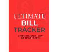Ultimate Bill Tracker: A Simple Monthly Journal to Track Bills, Subscriptions, Due Dates, Payments, and Expenses for Stress-Free Money Management