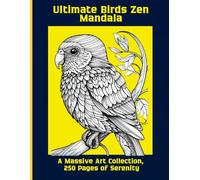 Ultimate Birds Zen Mandala: A Massive Art Collection, 250 Pages of Serenity