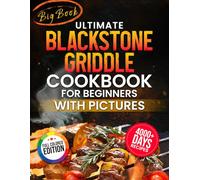Ultimate Blackstone Griddle Cookbook for Beginners with Pictures: Nail the Perfect Sear with Full Color, Step-by-Step Cooking with 4000+ Days of Quick, Beginner-Friendly Meals