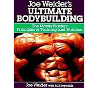 Ultimate Bodybuilding Joe Weiders