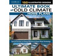 Ultimate Book of Cold Climate Home Plans 100+ Energy-Efficient Designs for Cold Climates, BCIN Compliant - Design America Inc. - Creative Homeowner - ebook (ePub) - Livre