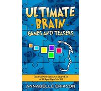Ultimate Brain Games and Teasers: Creative Mind Games for Smart Kids of All Ages (Ages 5 to 15)