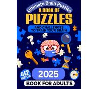Ultimate Brain Puzzles A Book Of Puzzles And Challenges To Train Your Brain - 412 Puzzles Book For Adults: Crossword, Sudoku, Number Place, Kakuro, ... Relax and Sharpen Your Mind with 412 Puzzles