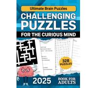 Ultimate Brain Puzzles Challenging Puzzles For The Curious Mind - 328 Puzzles Book For Adults: Word Search, Word Scramble, Cryptograms, Triple Guess, Sequence, Crossword, Trivia, and Tic-Tac-Logic