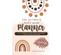 Ultimate Busy Mom Planner & Life Organizer : Monthly, Weekly & Daily to Balance Work, Home & Family Life | Schedule, Goals, Budget & Savings Tracker: ... and Undated for Time Management and Routines