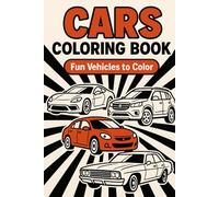 Ultimate Car Coloring Book: 50 Detailed Cars: Sports, City, Police, EVs & Interiors