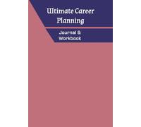 Ultimate Career Planning Journal & Workbook: Goal Setting & Progress Tracking|Career Guide with 69 Structured Templates|Ideal for Students, Job-Seekers & Professionals