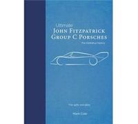 Ultimate Cars 1 John Fitzpatrick Group C Porsches Limited Edition by Mark Cole Mark Cole (Auteur)