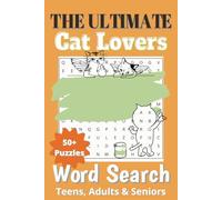 Ultimate Cat Lovers Word Search Puzzle Book: Big Fun Word Search with Easy-to-Read Print For All Ages Featuring Everything Cats and Cat Lovers | 6x9 ... for Holidays, Vacations and Relaxation