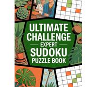 Ultimate Challenge: Expert Sudoku Puzzle Book: Steady Activity Companion for Adult Readers with Plants Theme