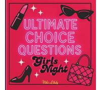 Ultimate Choice Question: Girls Night: The Game That Turns Every Hangout Into an Iconic Moment!