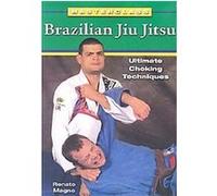 Ultimate Choking Techniques, Masterclass Brazilian Jiu Jitsu Renato Magno (Auteur)
