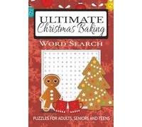Ultimate Christmas Baking Word Search: 50+ Puzzles with Solutions about Christmas Baking | 6x9 Inch Large Print Relaxation For Adults, Seniors and Teens | Holiday Gift or Stocking Stuffer
