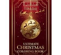 Ultimate Christmas Coloring Collection Vol. 12: The Best Holiday Designs from the Series: A Special Edition with the Most Beautiful and Relaxing Christmas Illustrations