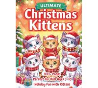 Ultimate Christmas Kittens Coloring Book: Vols. 1-3 - Adorable Holiday Cats, Cozy Winter Fun, and Festive Kawaii Pages for Kids & Families: Over 100 ... Santa Hat Kittens, and Easy Coloring for Kids