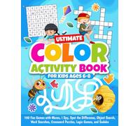 Ultimate Color Activity Book for Kids Ages 6-8: 100 Fun Games with Mazes, I Spy, Spot the Difference, Object Search, Word Searches, Crossword Puzzles, Logic Games, and Sudoku