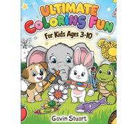 Ultimate Coloring Fun for Kids Ages 3-10: Easy & Adorable Pages with Animals, Flower, Fruits, Fishes, Cartoons and More!