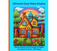 Ultimate Cozy Home Empire: Grand Houses and Strange Cottages for Adults & Teens, 109 Pages