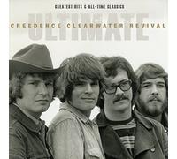 Ultimate Creedence Clearwater Revival: Greatest Hits & All-Time Classics