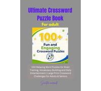 Ultimate Crossword Puzzle Book for Adults: 100 Relaxing Word Puzzles for Brain Training, Vocabulary Building and Daily Entertainment | Large Print Crossword Challenges for Adults & Seniors