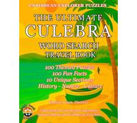 Ultimate Culebra Word Search Travel Book: 100 Educational Puzzles with 100 Fun Facts about Culebra's History, Wildlife, Culture, and Hidden Wonders - From the Caribbean Explorer Puzzles Series
