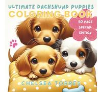 Ultimate Dachshund Puppies Coloring Book for Kids: 50 Adorable Dachshund Puppy Pages with Cute, Easy and Fun Designs for Kids Ages 4-8