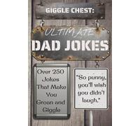 ULTIMATE DAD JOKES BOOK (GIGGLE CHEST COLLECTION): Over 250 Hilarious Best (Worst) Chessy Dad Jokes | So awfully groan-worthy, yet oddly magnificent | ... Gift For Dad | Perfect Gift for All Ages!