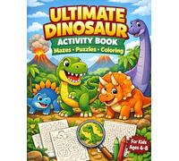 ULTIMATE DINOSAUR ACTIVITY BOOK: Mazes, Hidden Dinosaurs, Puzzles, Coloring Pages, Spot the Difference and Fun Jurassic Games for Kids Ages 4-8