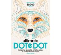Ultimate Dot-to-Dot: Extreme Puzzle Challenges to Complete and Colour