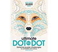 Ultimate Dot-to-Dot: Extreme Puzzle Challenges to Complete and Colour
