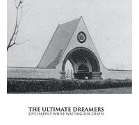 Ultimate Dreamers the - Live Happily While Waiting for Death [Import]